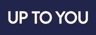 UP TO YOU